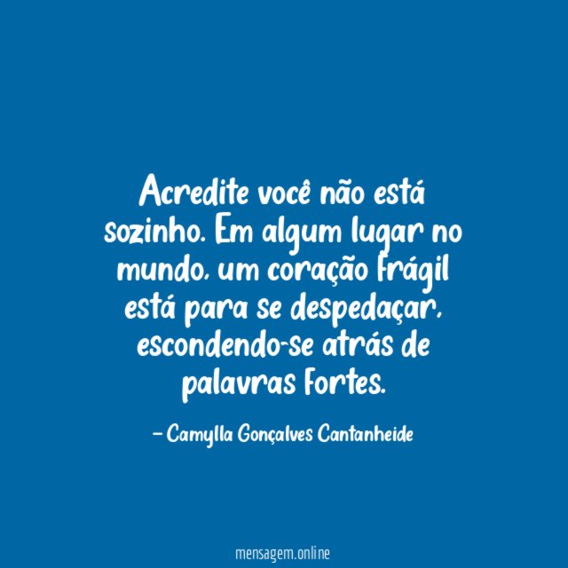 Acredite você não está sozinho
