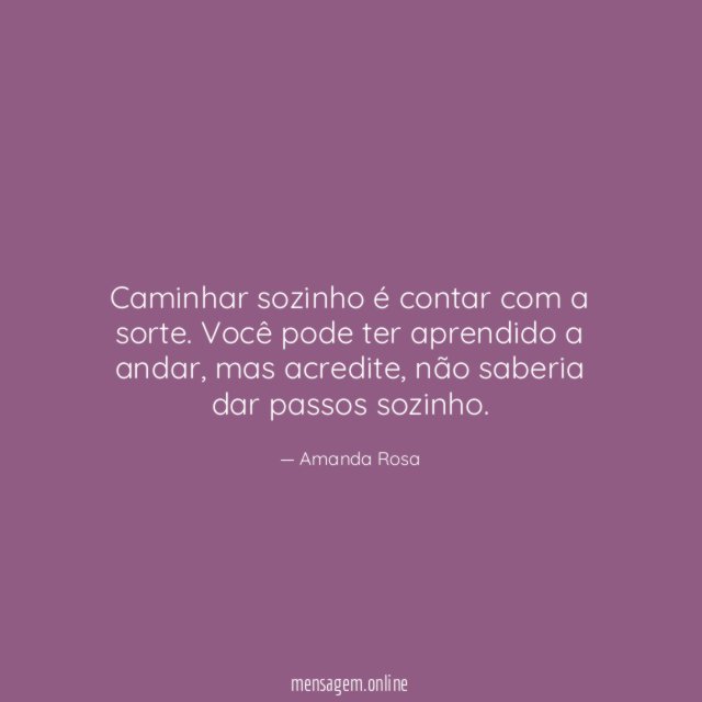 Caminhar sozinho é contar com a sorte