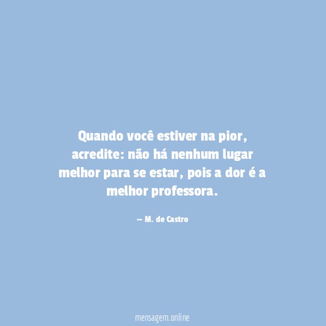 Quando você estiver na pior