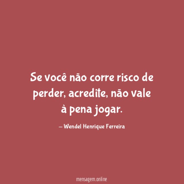 Se você não corre risco de perder