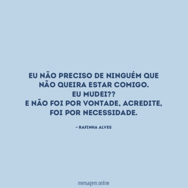 Eu não preciso de ninguém que não queira