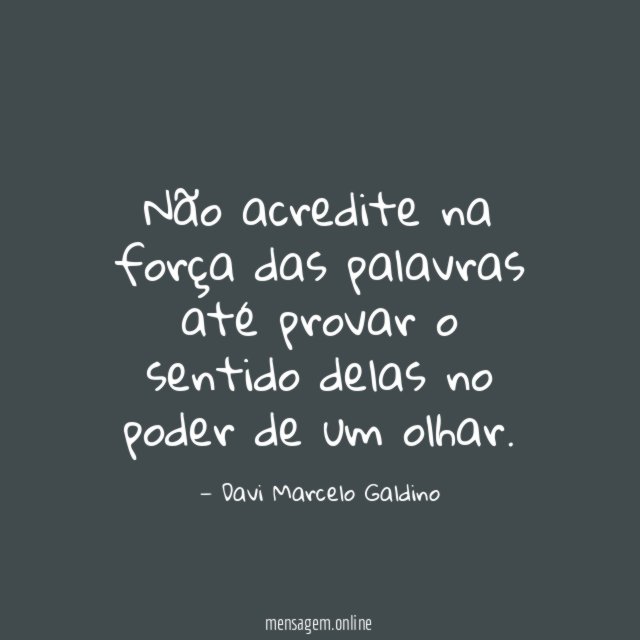 Não acredite na força das palavras até provar