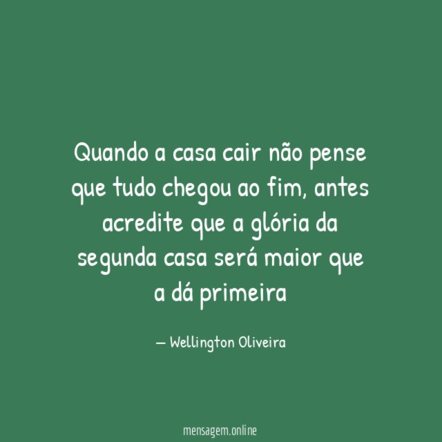 Quando a casa cair não pense que tudo chegou ao fim