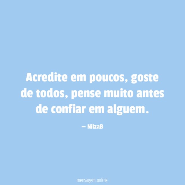 Acredite em poucos