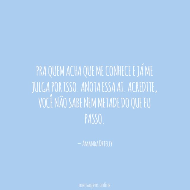Pra quem acha que me conhece e já me julga por isso