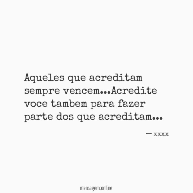 Aqueles que acreditam sempre vencem