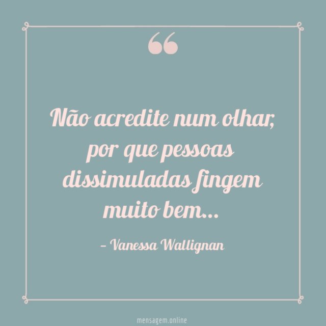 Não acredite num olhar
