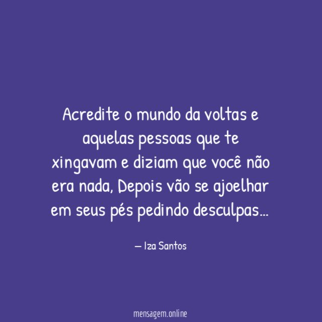 Acredite o mundo da voltas e aquelas pessoas