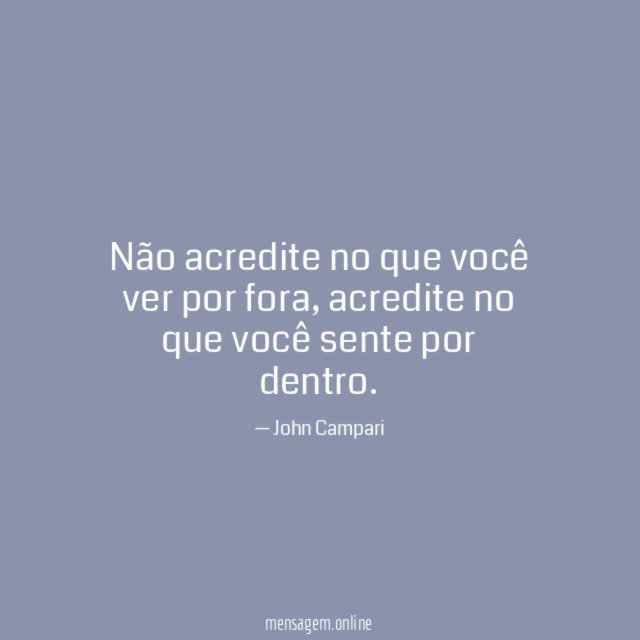 Não acredite no que você ver por fora