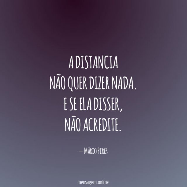 A distancia não quer dizer nada