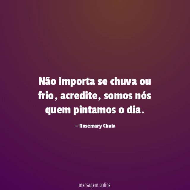 Não importa se chuva ou frio