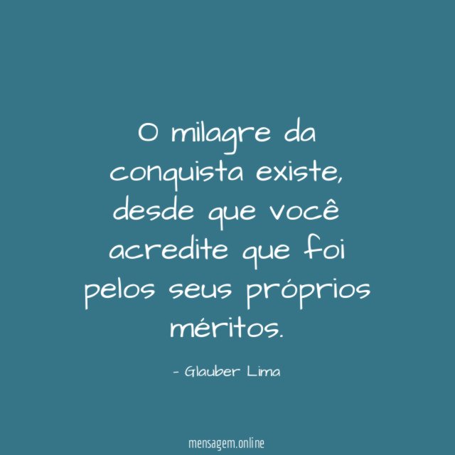 O milagre da conquista existe