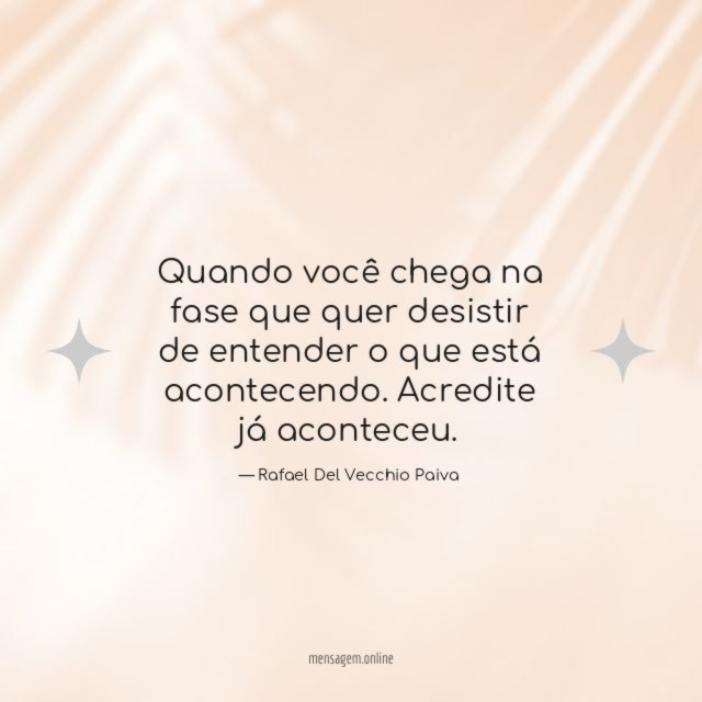 Quando você chega na fase que quer desistir