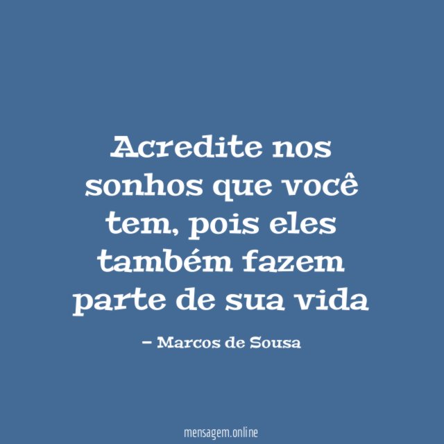 Acredite nos sonhos que você tem