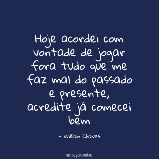 Hoje acordei com vontade de jogar fora tudo