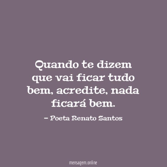 Quando te dizem que vai ficar tudo bem