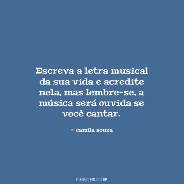 Escreva a letra musical da sua vida e acredite nela