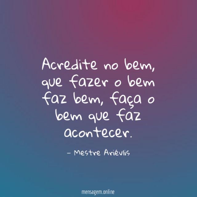 Acredite no bem