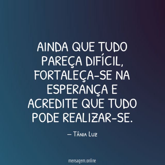Ainda que tudo pareça difícil