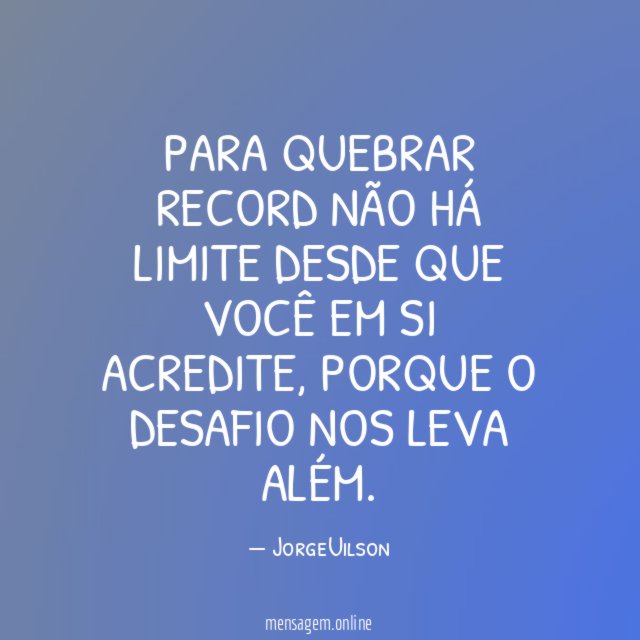 Para quebrar record não há limite desde que