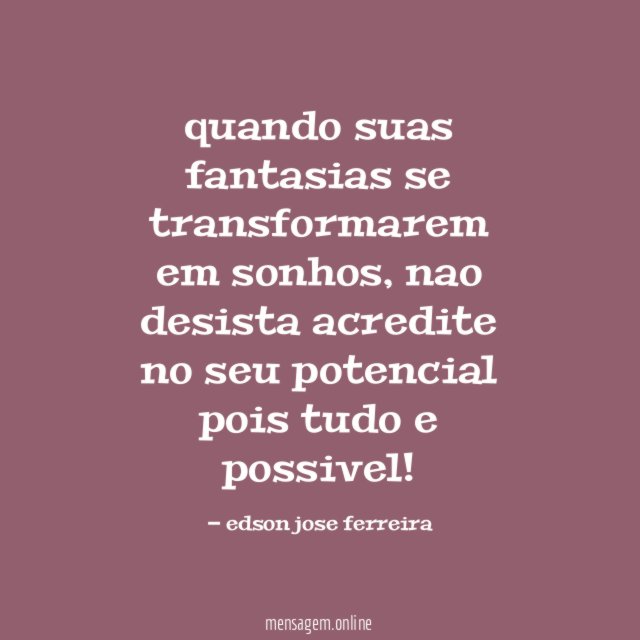 quando suas fantasias se transformarem em sonhos