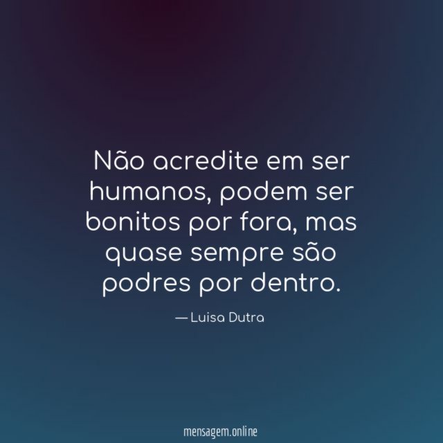 Não acredite em ser humanos