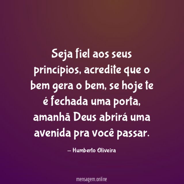 Seja fiel aos seus princípios