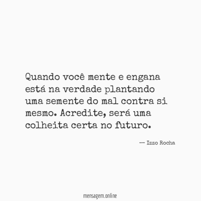 Quando você mente e engana está na verdade