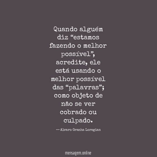 Quando alguém diz “estamos fazendo o melhor possível”