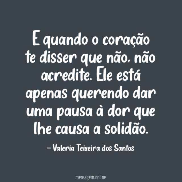 E quando o coração te disser que não