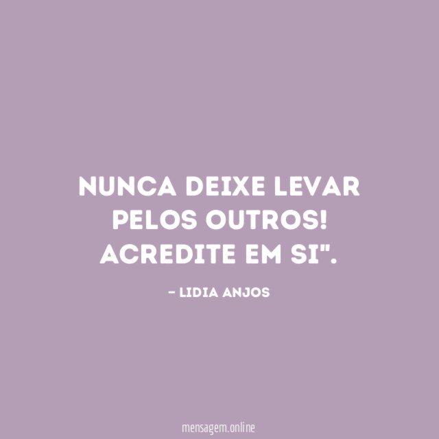 Nunca deixe levar pelos outros