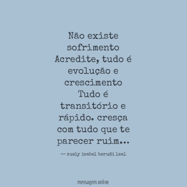 Não existe sofrimento Acredite
