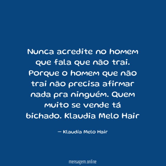 Nunca acredite no homem que fala que não trai