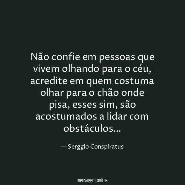 Não confie em pessoas que vivem olhando para o céu