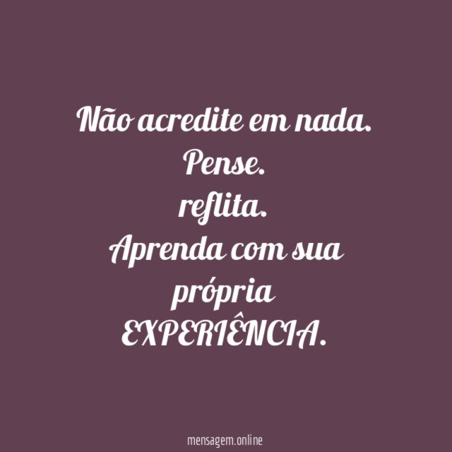Não acredite em nada