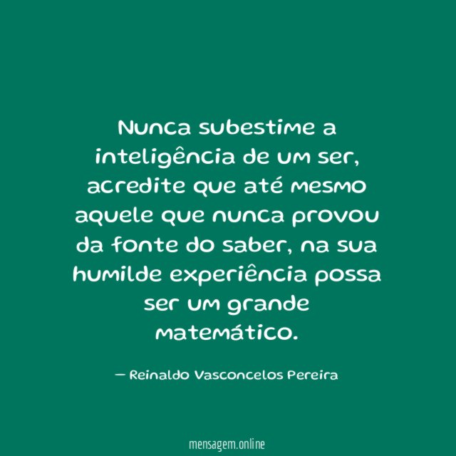 Nunca subestime a inteligência de um ser