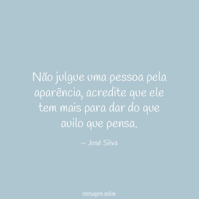 Não julgue uma pessoa pela aparência