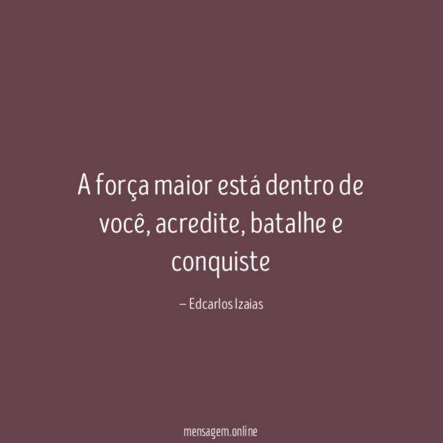 A força maior está dentro de você