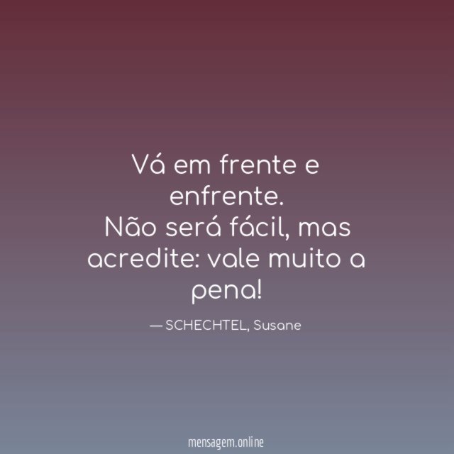 Vá em frente e enfrente