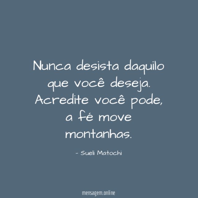 Nunca desista daquilo que você deseja
