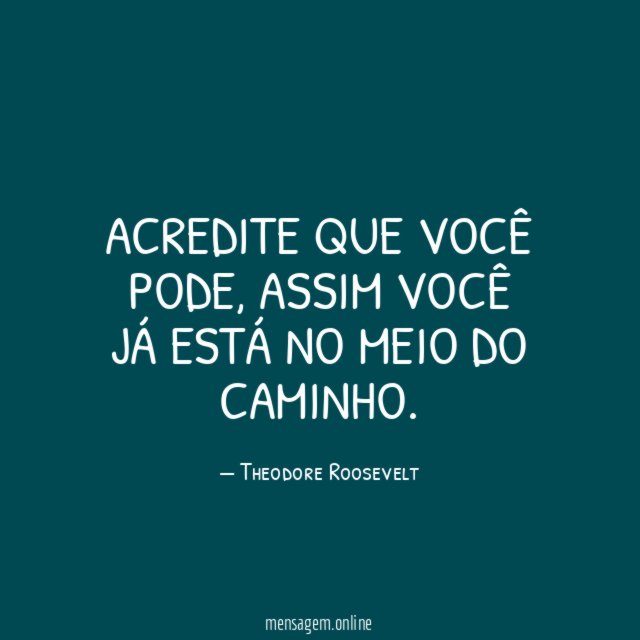 ACREDITE QUE VOCÊ PODE