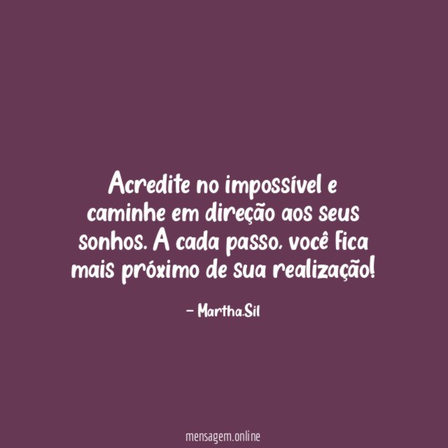 Acredite no impossível e caminhe em direção aos seus sonhos