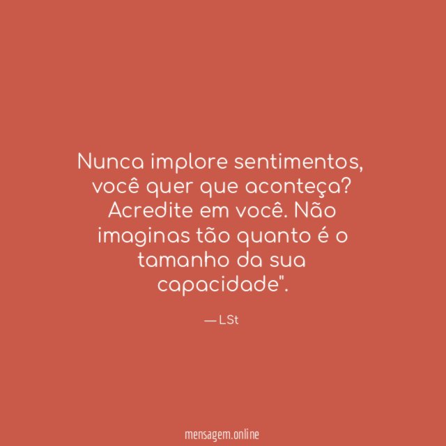 Nunca implore sentimentos