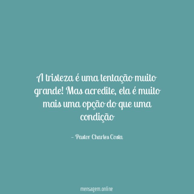 A tristeza é uma tentação muito grande