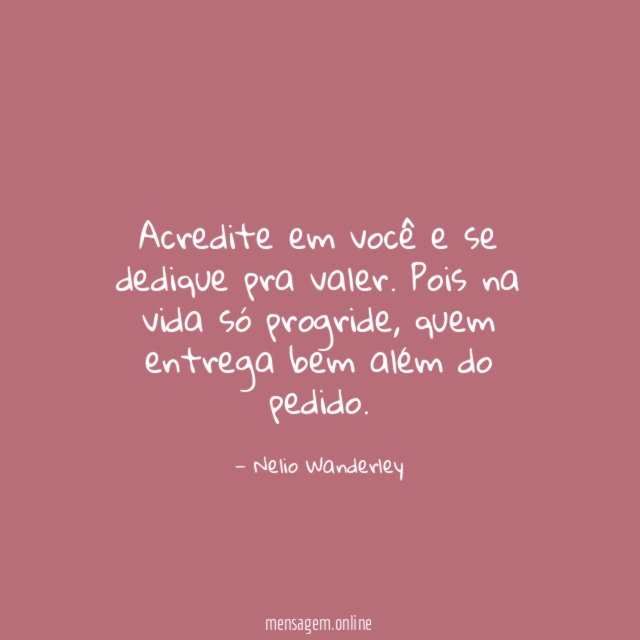 Acredite em você e se dedique pra valer