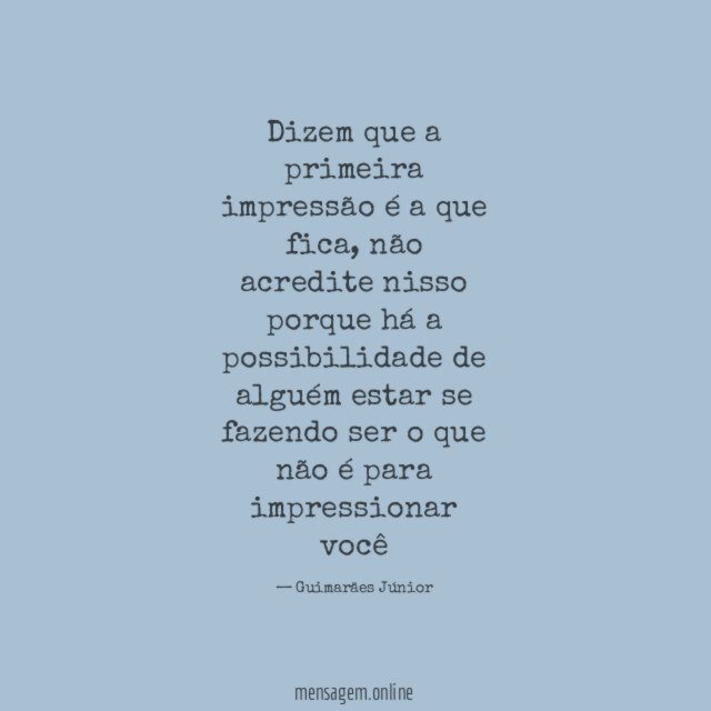 Dizem que a primeira impressão é a que fica