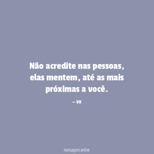 Não acredite nas pessoas