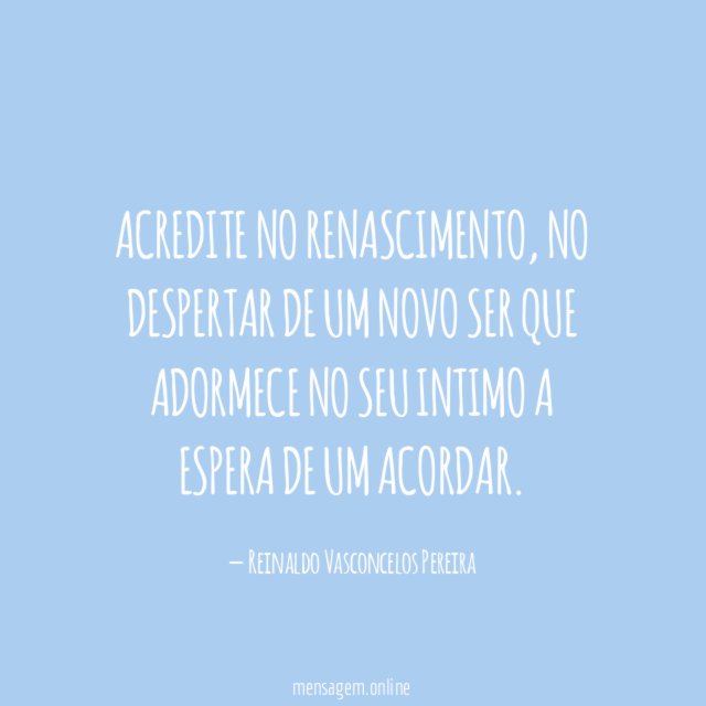 Acredite no renascimento