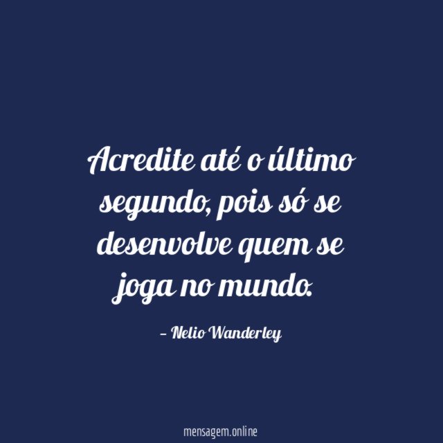 Acredite até o último segundo