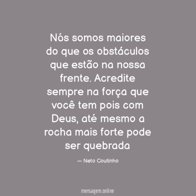 Nós somos maiores do que os obstáculos que